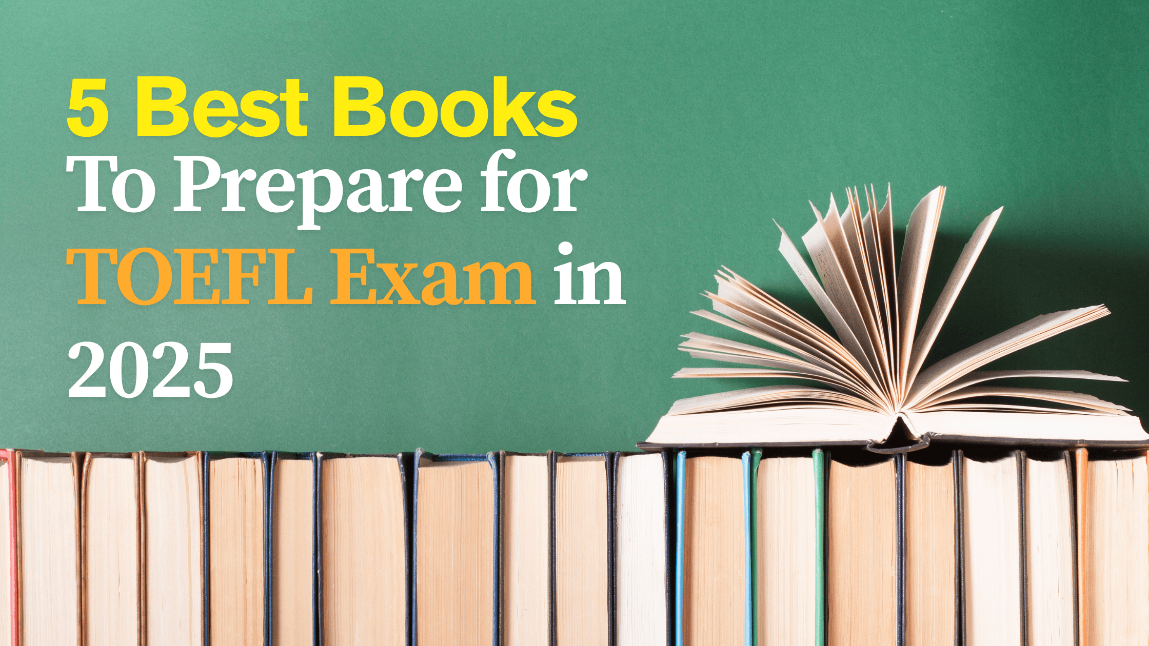 5 Best Books to Prepare for TOEFL Exam in 2025