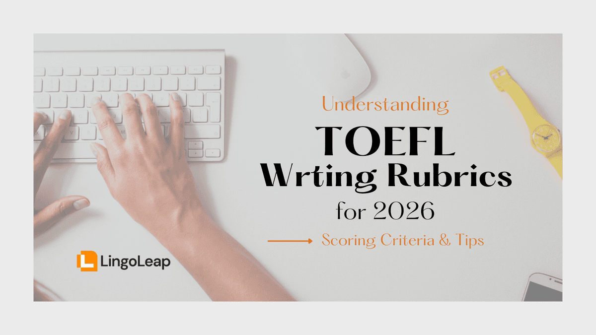 2026 New TOEFL Writing Rubrics Explained: How ETS Scores Email & Academic Discussion