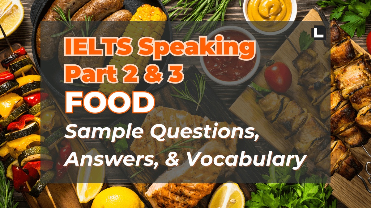 Food Topic - IELTS Speaking Part 2 & 3: Sample Cue Cards, Answers and Tips