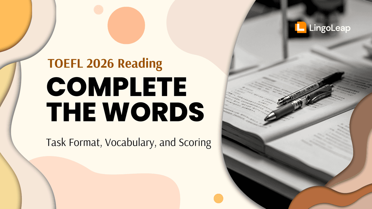 Complete the Words in TOEFL 2026 Reading: Task Format, Vocabulary, and Scoring