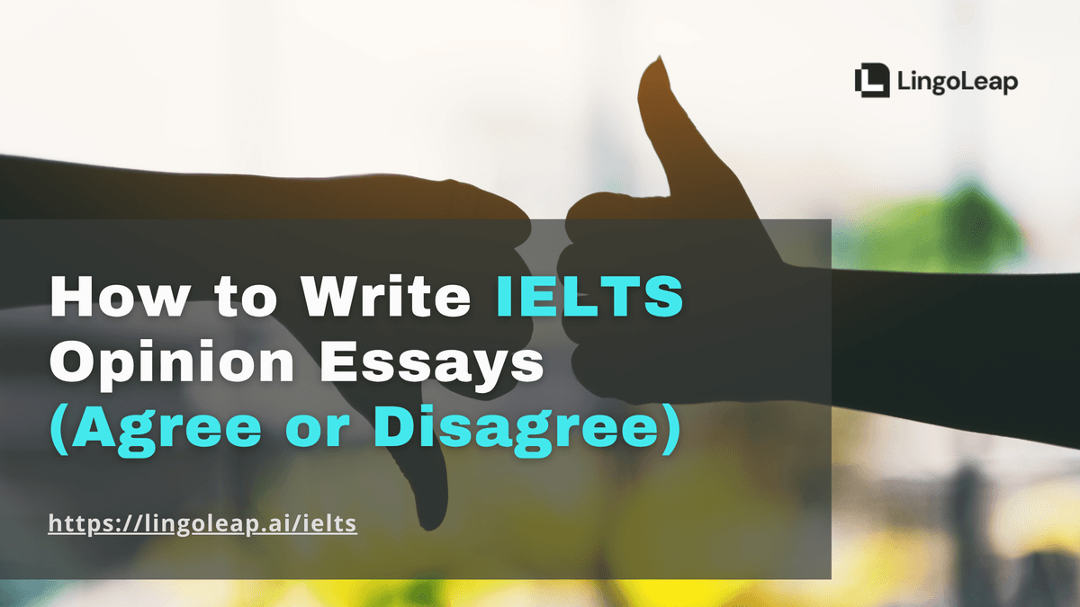 How to Write an IELTS Writing Opinion Essay (Agree or Disagree)