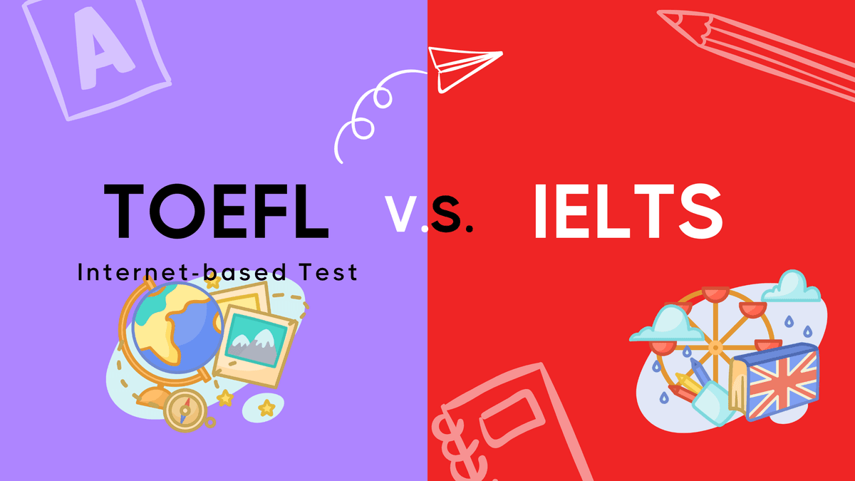 TOEFL vs IELTS: Which is the Easier English Test?