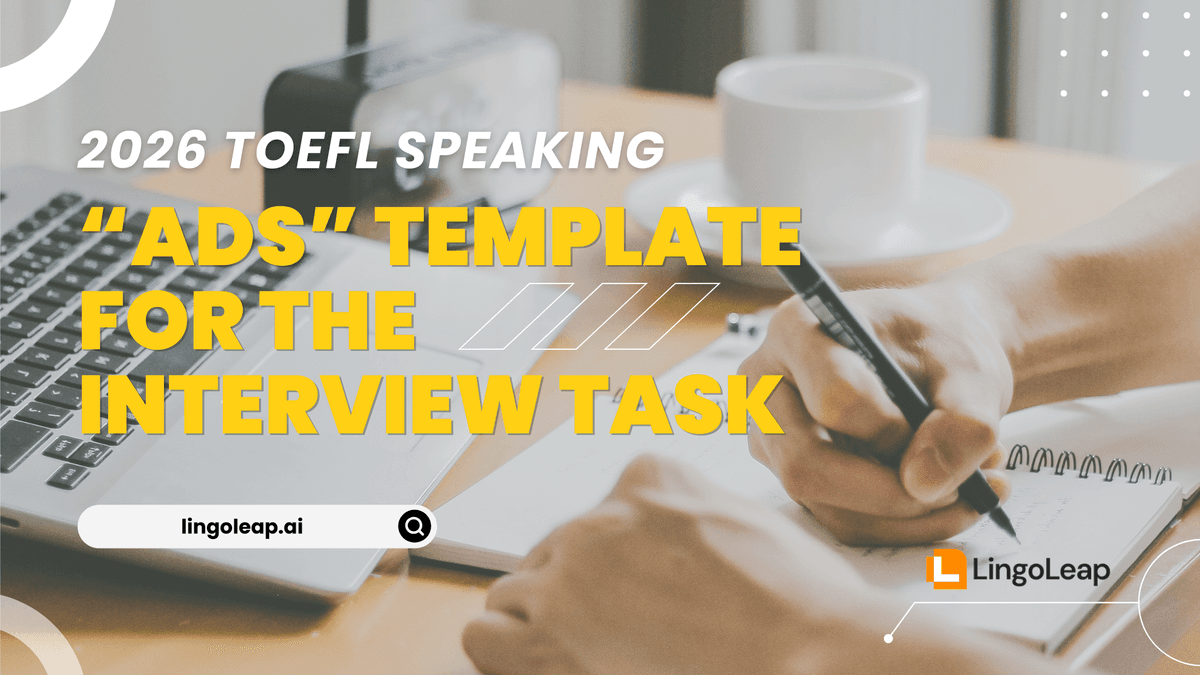 ADS Template for 2026 TOEFL Speaking: Answer Interview Questions in 45 Seconds
