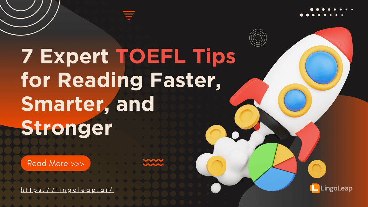 7 Expert TOEFL Tips for Reading Faster, Smarter, and Stronger
