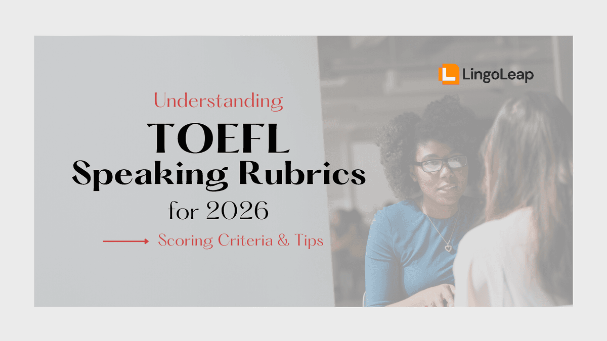 2026 New TOEFL Speaking Rubrics Explained: How ETS Scores Listen and Repeat & Interview Task