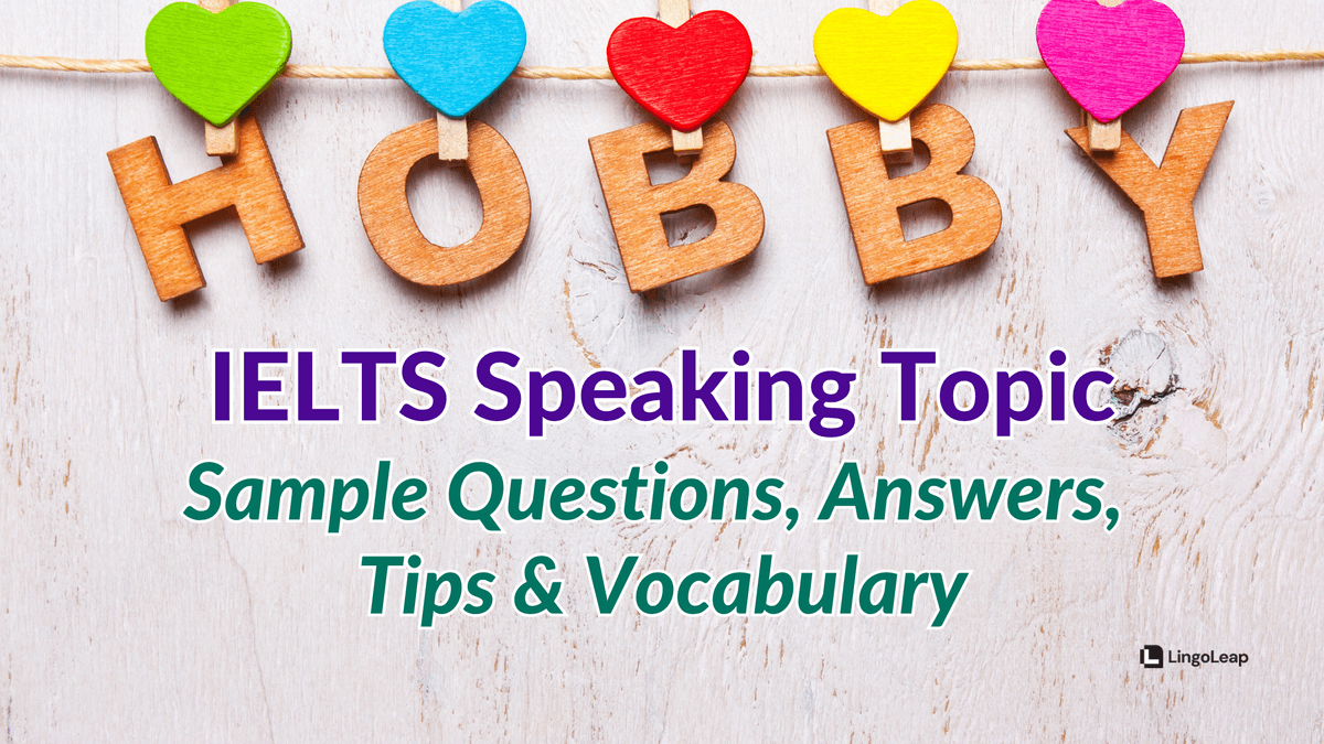 Hobbies IELTS Speaking Part 1: Sample Questions, Answers & Strategy