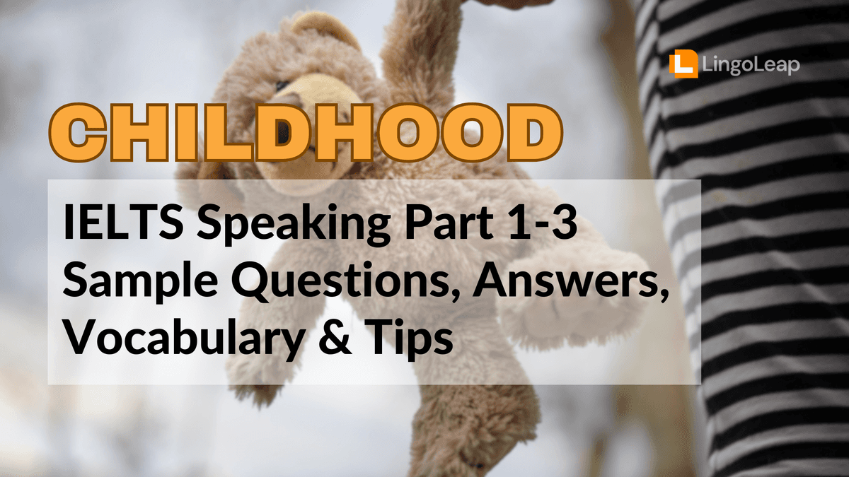 Childhood Memory: IELTS Speaking Part 1-3 Sample Questions, Band 8 Answers, & Tips