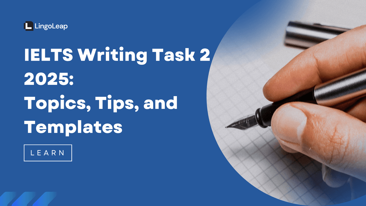 IELTS Writing Task Two 2025: Topics, Tips, and Templates