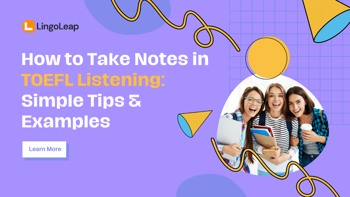How to Take Notes in TOEFL Listening: Simple Tips & Examples