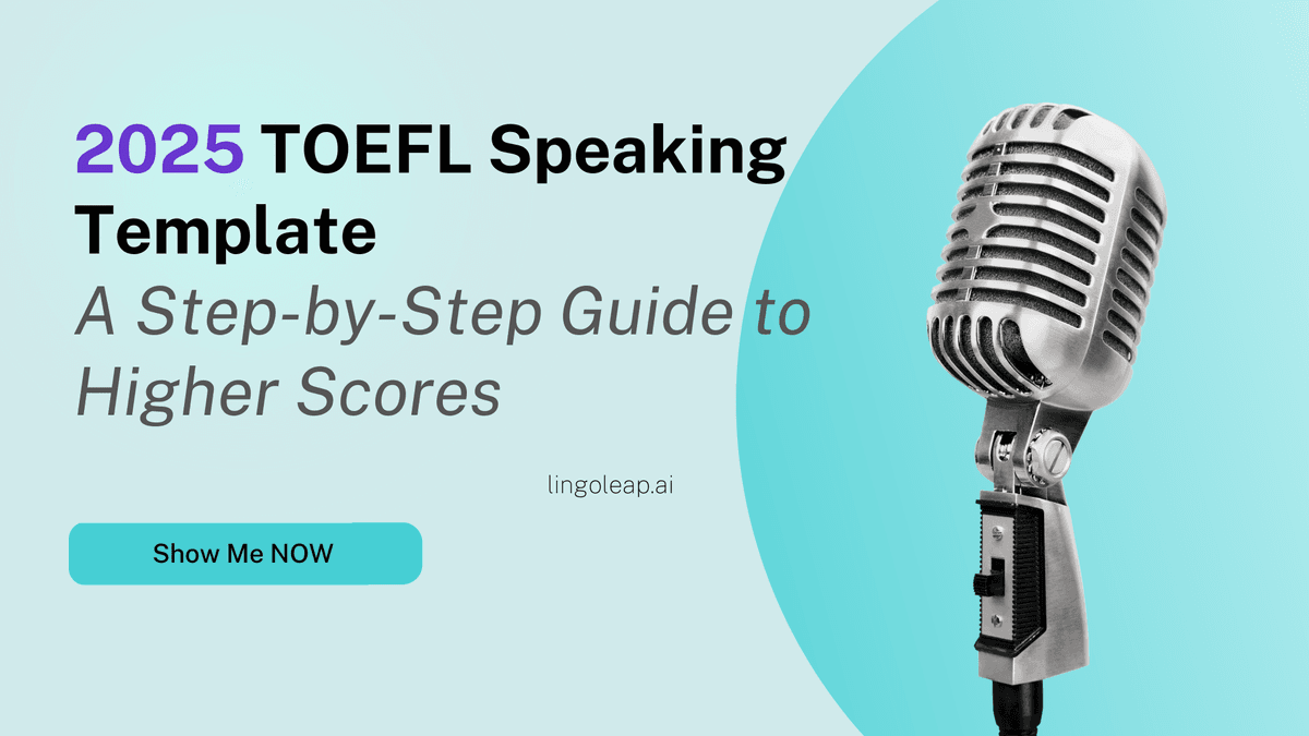 TOEFL 2025 Speaking Template: Your Step-by-Step Guide to a Higher Score