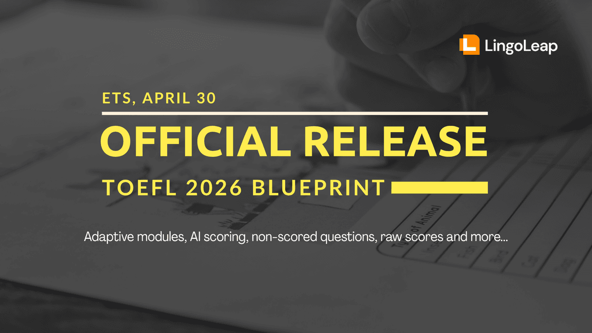 ETS Releases New TOEFL 2026 Blueprint: Adaptive Modules, AI Scoring, and Full Exam Structure Revealed