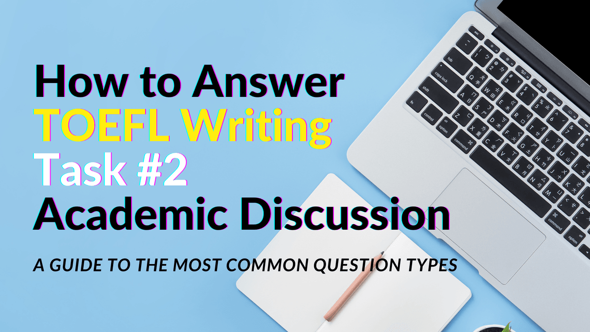 How to Answer the Most Common TOEFL Writing Task 2 Questions